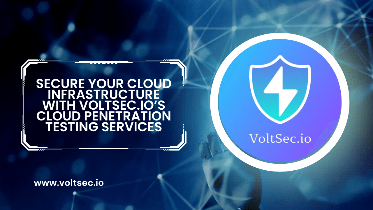 Secure Your Cloud Infrastructure with VoltSec.io’s Cloud Penetration Testing Services