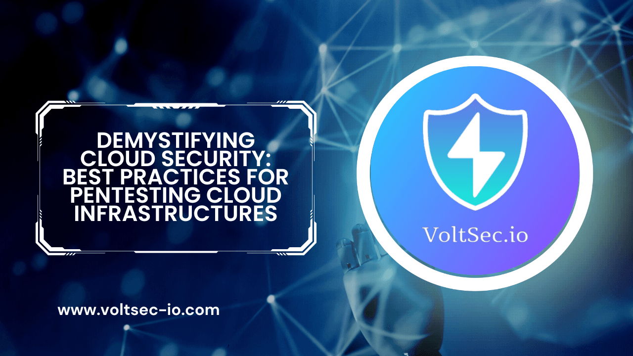Demystifying Cloud Security: Best Practices for Pentesting Cloud Infrastructures
